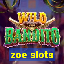 zoe slots